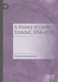 A History of Creole Trinidad, 1956-2010