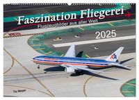 Faszination Fliegerei (Wandkalender 2025 DIN A2 quer), CALVENDO Monatskalender