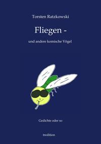 Fliegen -- und andere komische Vögel