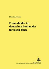 Frauenbilder im deutschen Roman der fünfziger Jahre