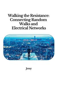 Walking the Resistance: Connecting Random Walks and Electrical Networks