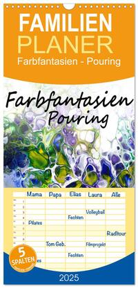 Familienplaner 2025 - Farbfantasien - Pouring mit 5 Spalten (Wandkalender, 21 x 45 cm) CALVENDO