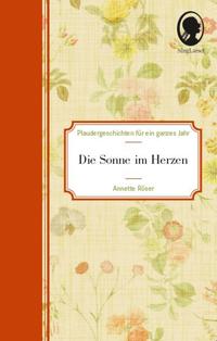 Die Sonne im Herzen - Plaudergeschichten für Senioren