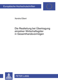 Die Realteilung bei Übertragung einzelner Wirtschaftsgüter in Gesamthandsvermögen