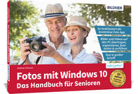 Fotos mit Windows 10 - Das Handbuch für Senioren: Fotos und Videos bearbeiten und organisieren