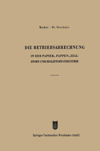 Die Betriebsabrechnung in der Papier-, Pappen-, Zellstoff- und Holzstoff-Industrie