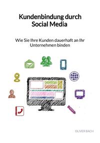 Kundenbindung durch Social Media - Wie Sie Ihre Kunden dauerhaft an Ihr Unternehmen binden