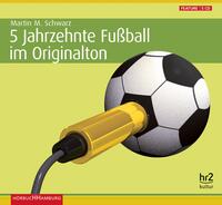 5 Jahrzehnte Fußball im Originalton