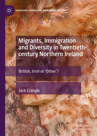 Migrants, Immigration and Diversity in Twentieth-century Northern Ireland