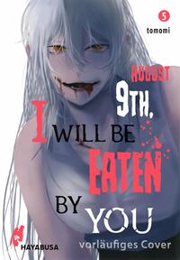 August 9th, I will be eaten by you 5