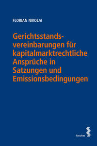 Gerichtsstandsvereinbarungen für kapitalmarktrechtliche Ansprüche in Satzungen und Emissionsbedingungen