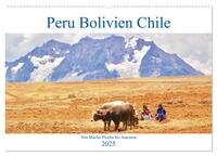 Peru Bolivien Chile (Wandkalender 2025 DIN A2 quer), CALVENDO Monatskalender