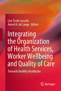 Integrating the Organization of Health Services, Worker Wellbeing and Quality of Care