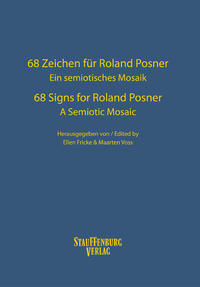 68 Zeichen für Roland Posner. Ein semiotisches Mosaik / 68 Signs for Roland Posner. A Semiotic Mosaic