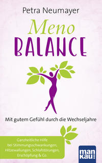 Meno-Balance. Mit gutem Gefühl durch die Wechseljahre