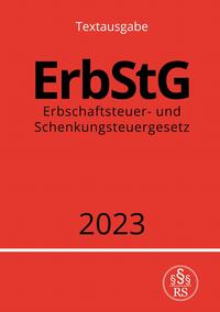 Erbschaftsteuer- und Schenkungsteuergesetz - ErbStG 2023