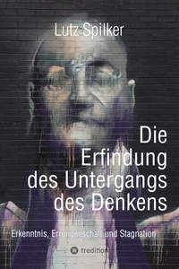 Die Erfindung des Untergangs des Denkens