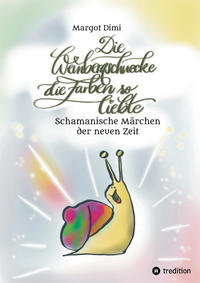 Die Weinbergschnecke die Farben so sehr liebte, Märchen für Kinder und Erwachsene