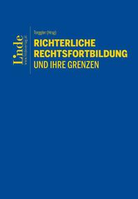 Richterliche Rechtsfortbildung und ihre Grenzen