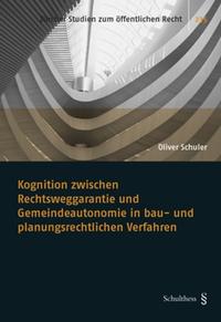 Kognition zwischen Rechtsweggarantie und Gemeindeautonomie in bau- und planungsrechtlichen Verfahren