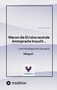 Warum die EU eine neutrale Amtssprache braucht …