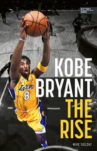 Kobe Bryant: The Rise