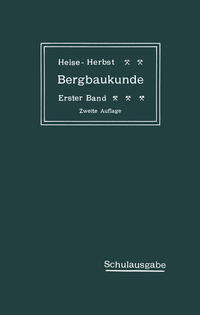 Lehrbuch der Bergbaukunde mit besonderer Berücksichtigung des Steinkohlenbergbaues