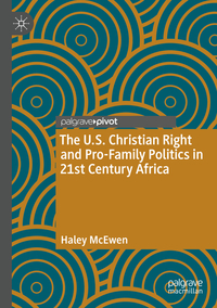 The U.S. Christian Right and Pro-Family Politics in 21st Century Africa