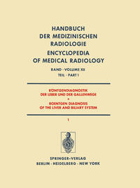 Röntgendiagnostik der Leber und der Gallenwege Teil 1 / Roentgen Diagnosis of the Liver and Biliary System Part 1