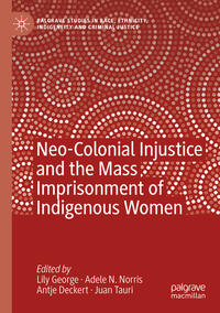 Neo-Colonial Injustice and the Mass Imprisonment of Indigenous Women