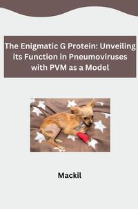 The Enigmatic G Protein: Unveiling its Function in Pneumoviruses with PVM as a Model