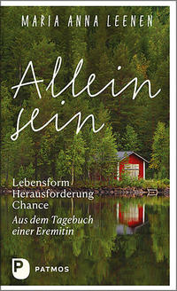 Allein sein: Lebensform – Herausforderung – Chance