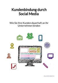 Kundenbindung durch Social Media - Wie Sie Ihre Kunden dauerhaft an Ihr Unternehmen binden