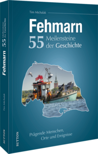 Fehmarn. 55 Meilensteine der Geschichte