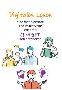 Digitales Lesen - Eine faszinierende und machtvolle Welt mit ChatGPT neu entdecken