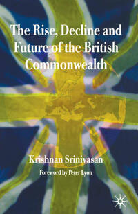 The Rise, Decline and Future of the British Commonwealth