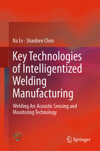 Key Technologies of Intelligentized Welding Manufacturing