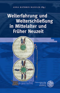 Welterfahrung und Welterschließung in Mittelalter und Früher Neuzeit