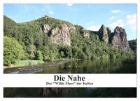 Die Nahe - der "Wilde Fluss" der Kelten (Wandkalender 2025 DIN A3 quer), CALVENDO Monatskalender