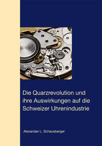 Die Quarzrevolution und  ihre Auswirkungen auf die  Schweizer Uhrenindustrie