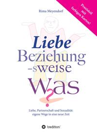 Liebe, Beziehung-sweise Was?