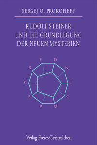 Rudolf Steiner und die Grundlegung der neuen Mysterien