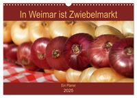 In Weimar ist Zwiebelmarkt (Wandkalender 2025 DIN A3 quer), CALVENDO Monatskalender