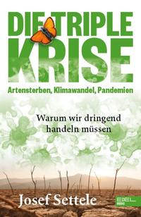 Die Triple-Krise: Artensterben, Klimawandel, Pandemien