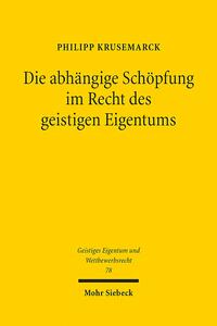 Die abhängige Schöpfung im Recht des geistigen Eigentums