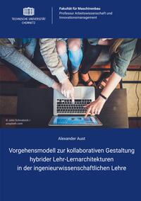 Vorgehensmodell zur kollaborativen Gestaltung hybrider Lehr-Lernarchitekturen in der ingenieurwissenschaftlichen Lehre