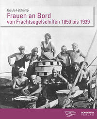 Frauen an Bord von Frachtsegelschiffen 1850 bis 1939 in autobiografischen Quellen