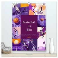 Basketball im Blut (hochwertiger Premium Wandkalender 2025 DIN A2 hoch), Kunstdruck in Hochglanz