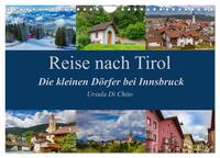 Reise nach Tirol - Die kleinen Dörfer bei Innsbruck (Wandkalender 2025 DIN A4 quer), CALVENDO Monatskalender