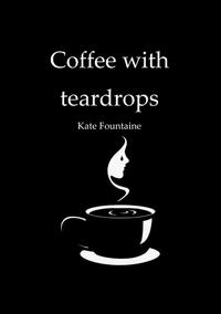 Coffee with teardrops